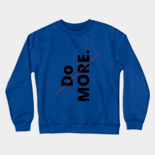 Do More Crewneck Sweatshirt